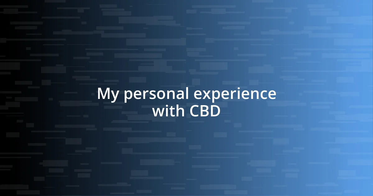 My personal experience with CBD