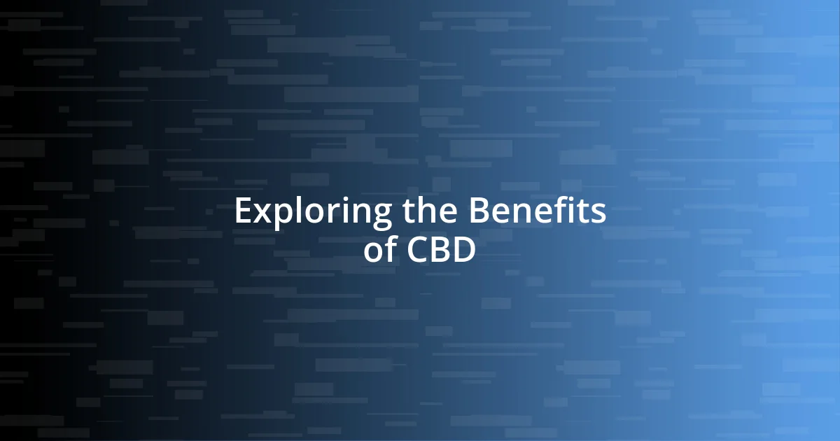 Exploring the Benefits of CBD