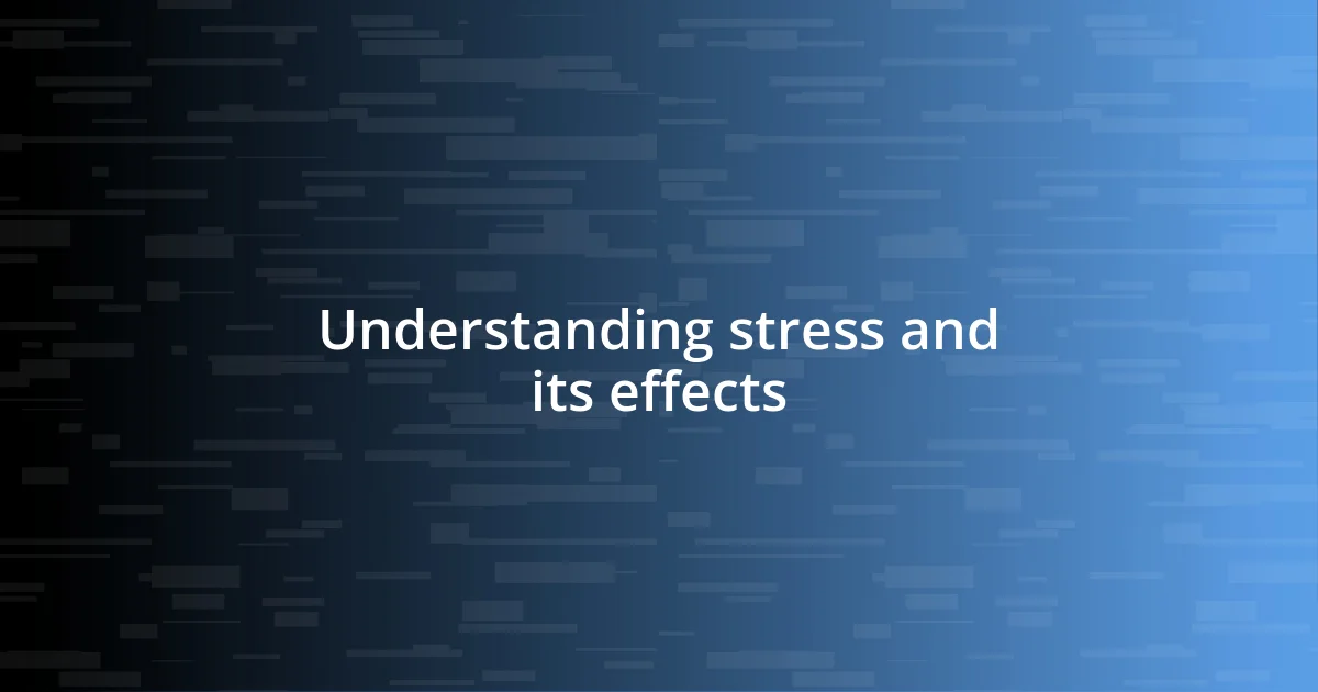 Understanding stress and its effects