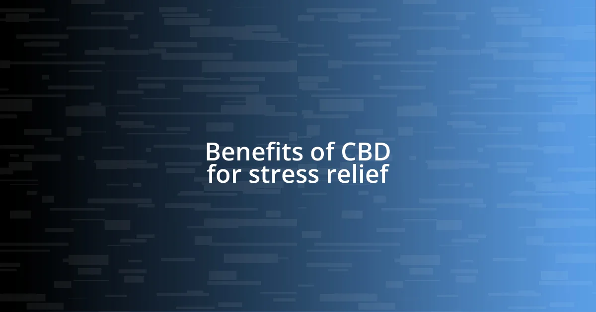 Benefits of CBD for stress relief