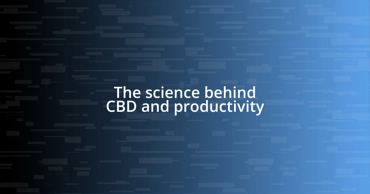 The science behind CBD and productivity