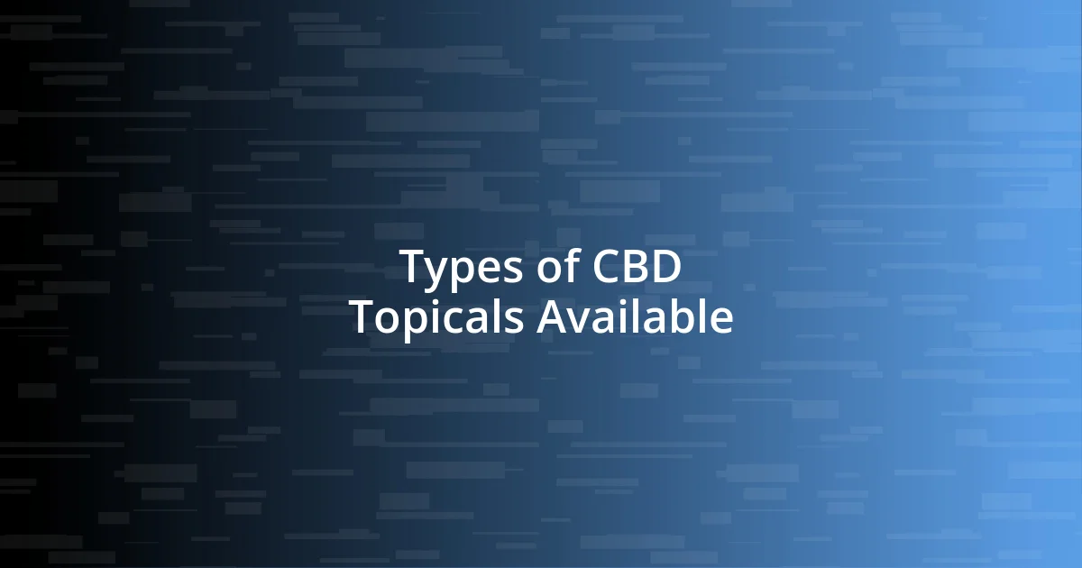 Types of CBD Topicals Available