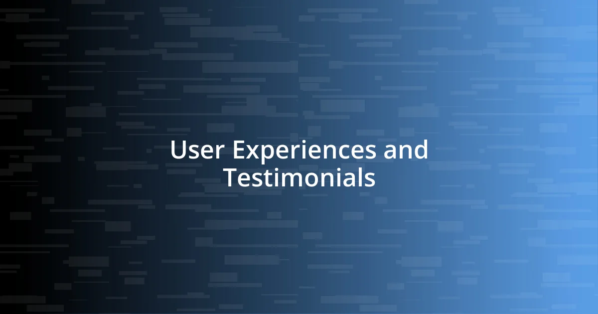 User Experiences and Testimonials