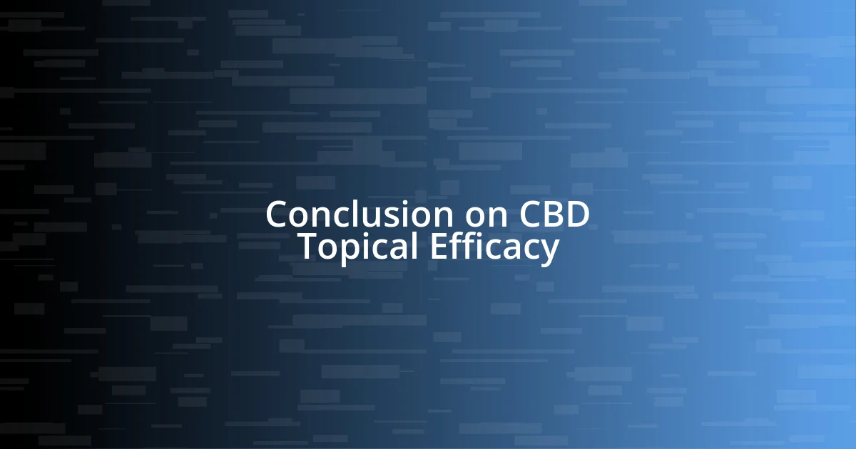 Conclusion on CBD Topical Efficacy