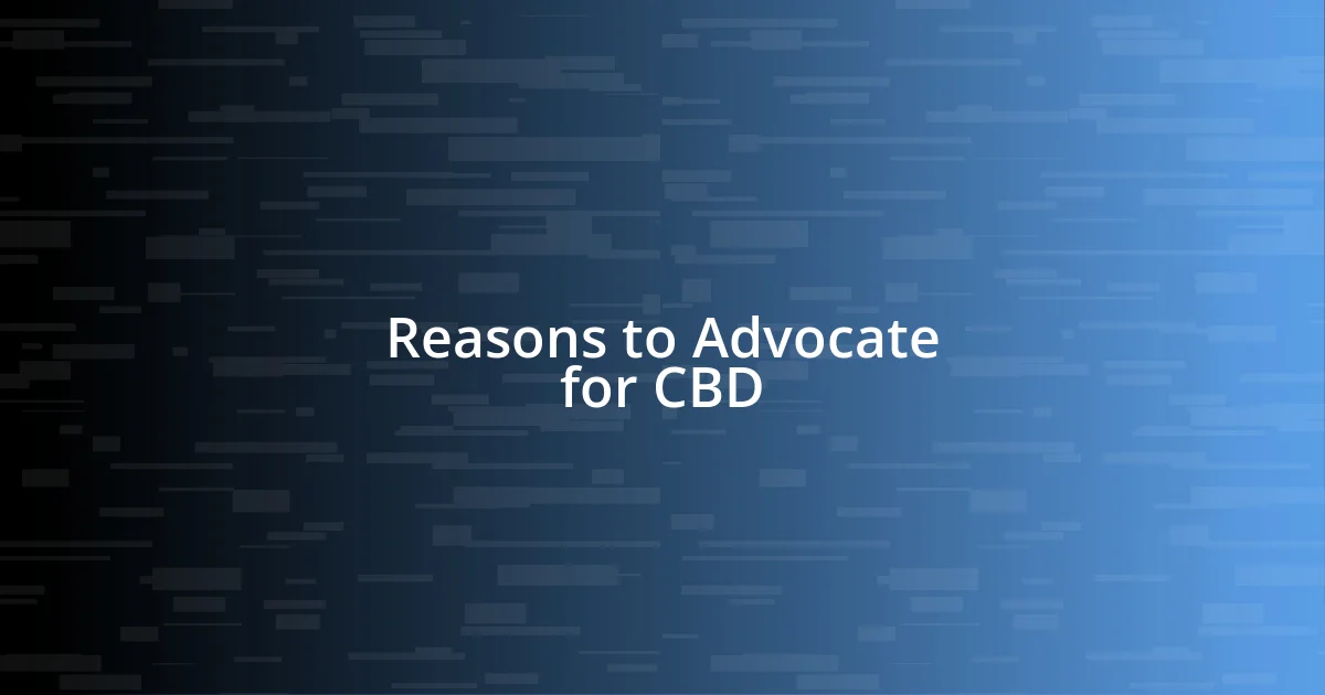 Reasons to Advocate for CBD