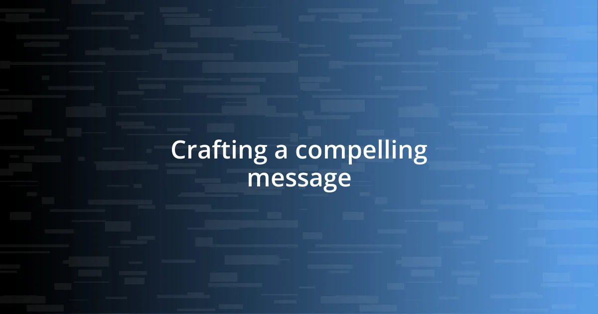 Crafting a compelling message