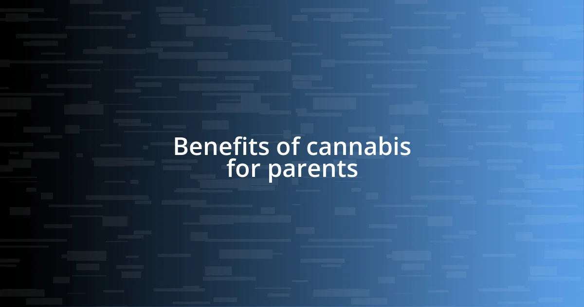 Benefits of cannabis for parents