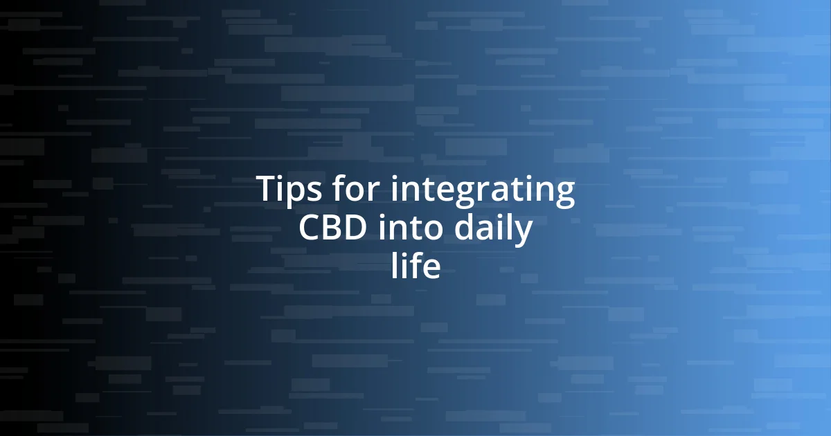 Tips for integrating CBD into daily life