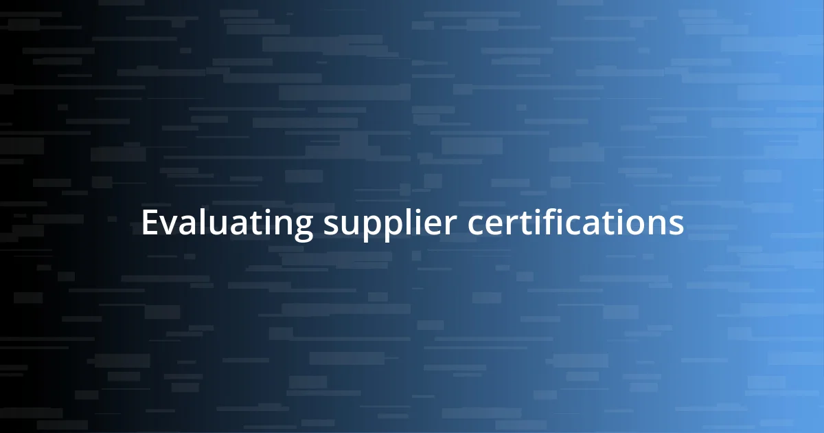 Evaluating supplier certifications