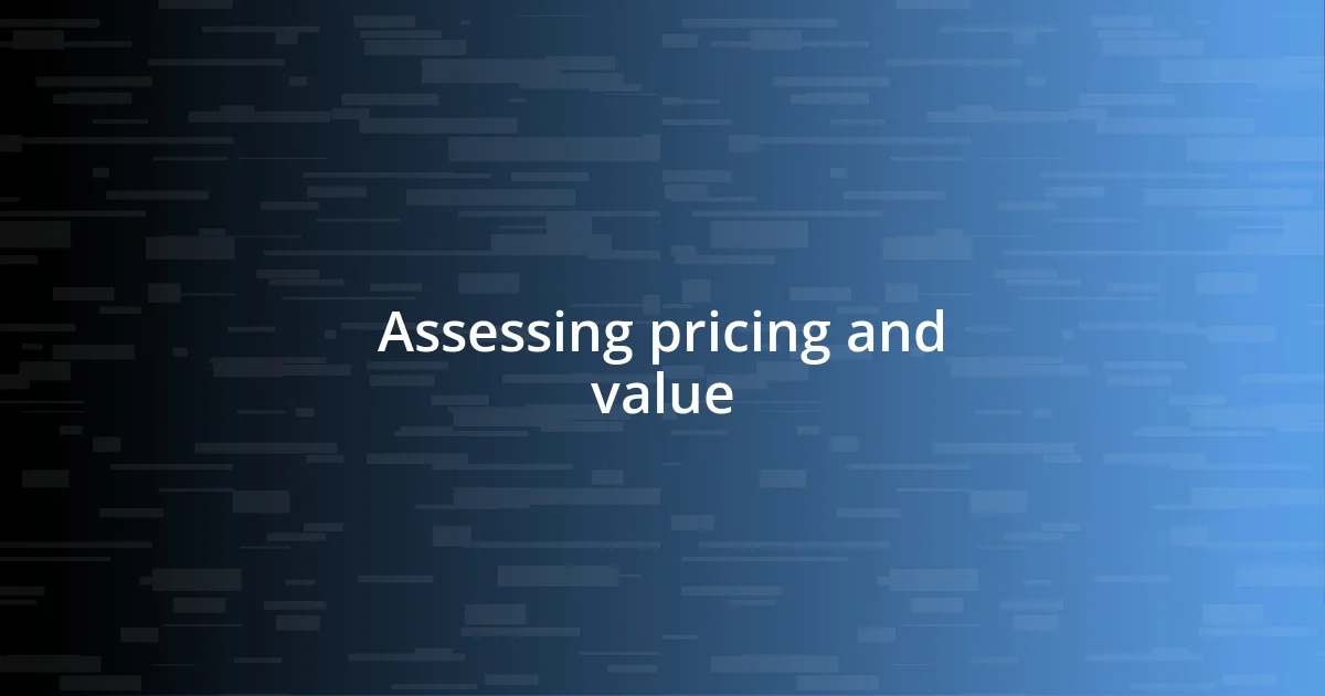 Assessing pricing and value