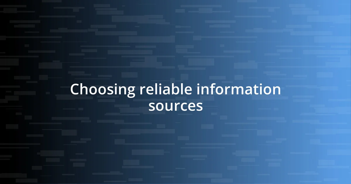 Choosing reliable information sources