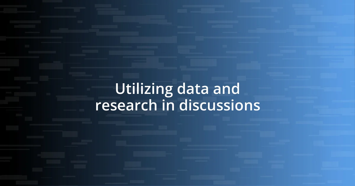 Utilizing data and research in discussions