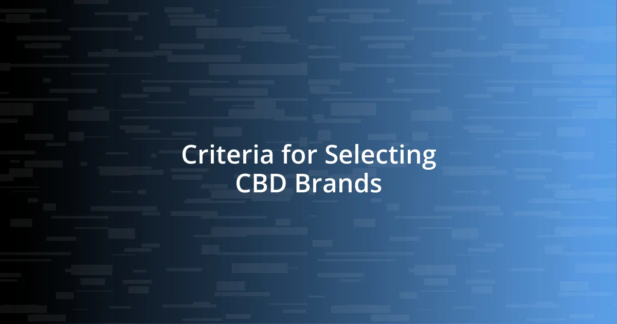 Criteria for Selecting CBD Brands