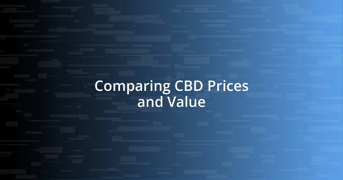 Comparing CBD Prices and Value