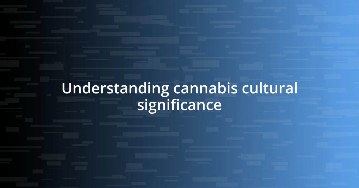 Understanding cannabis cultural significance