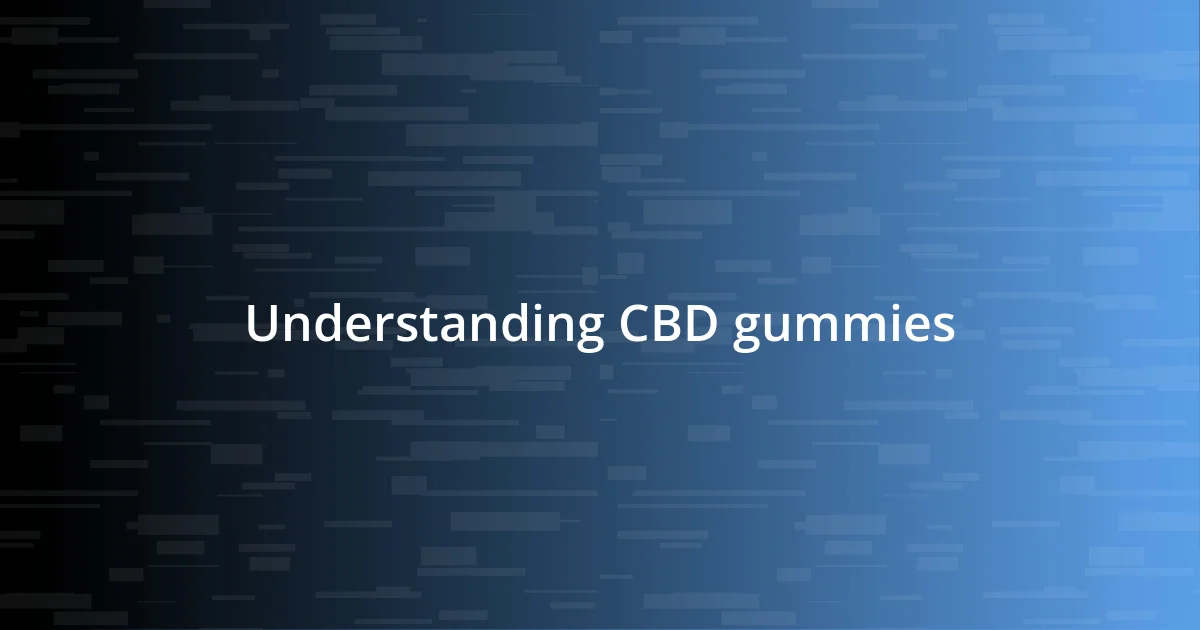 Understanding CBD gummies