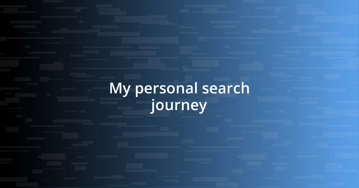 My personal search journey