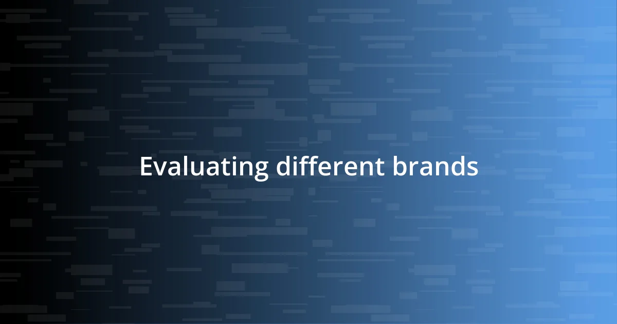 Evaluating different brands