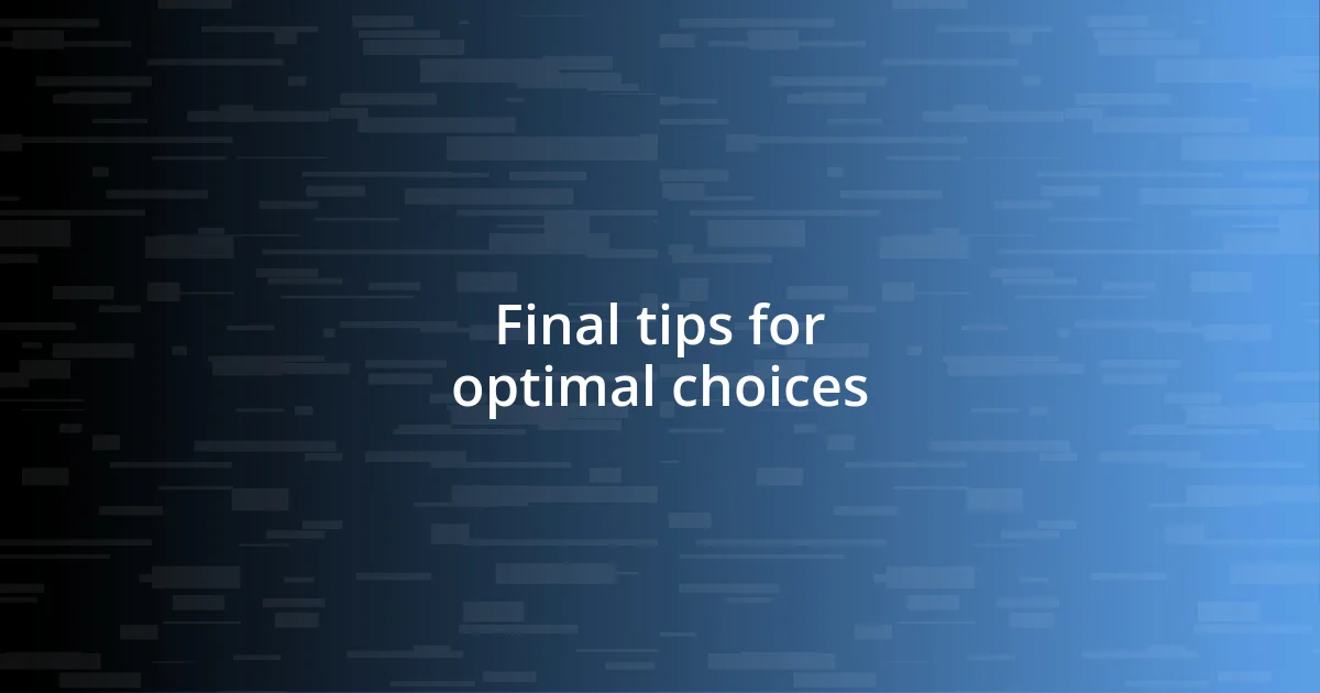 Final tips for optimal choices