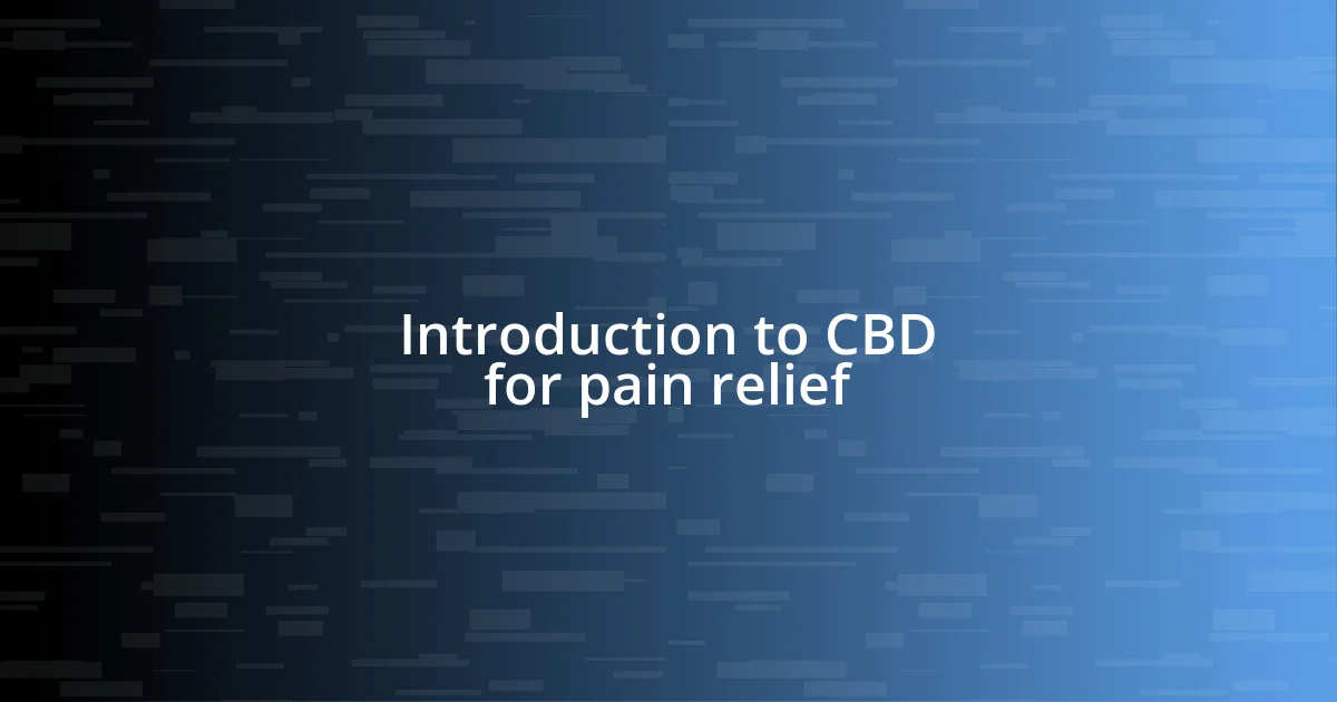 Introduction to CBD for pain relief