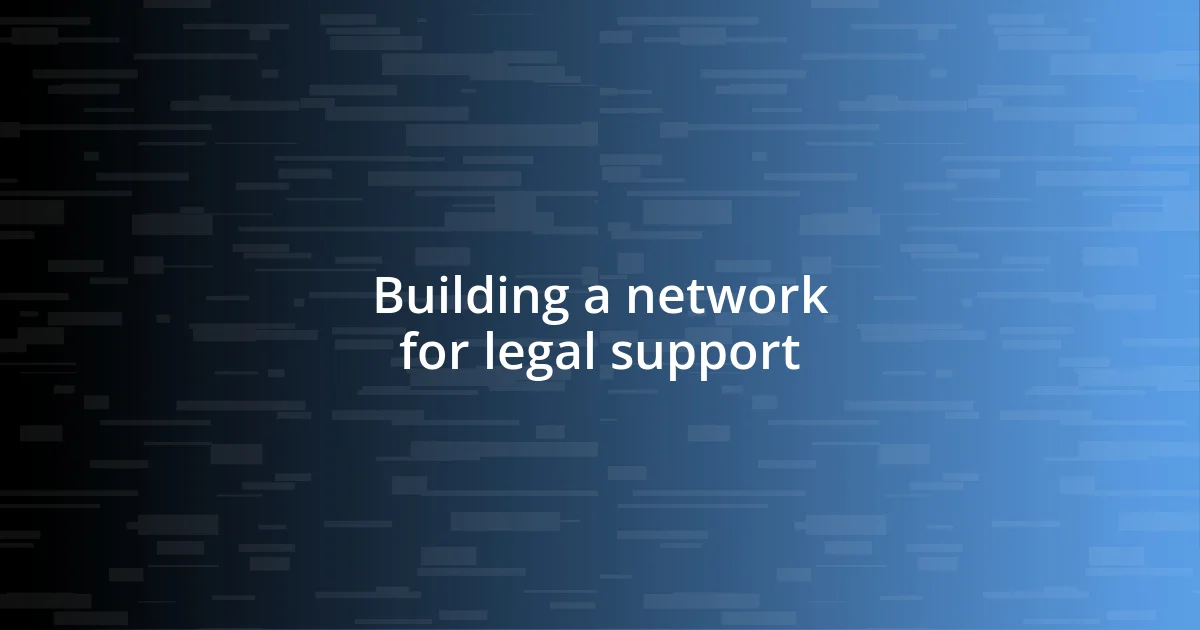 Building a network for legal support