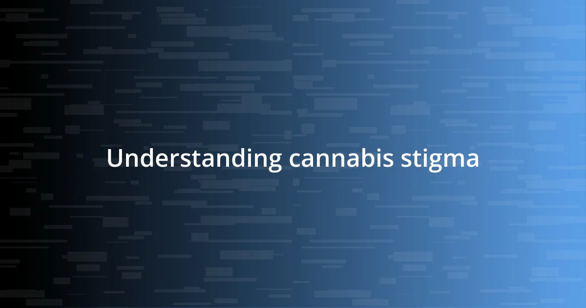 Understanding cannabis stigma