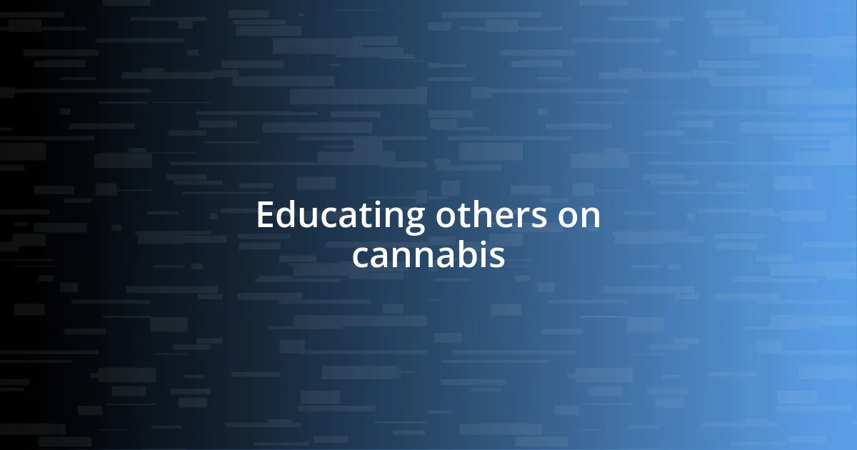 Educating others on cannabis