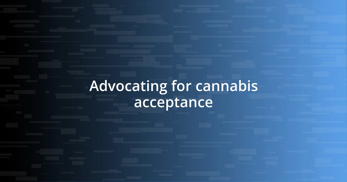 Advocating for cannabis acceptance