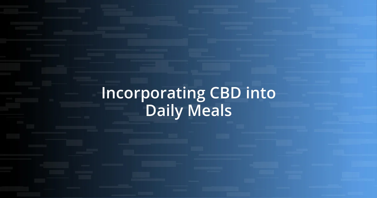 Incorporating CBD into Daily Meals