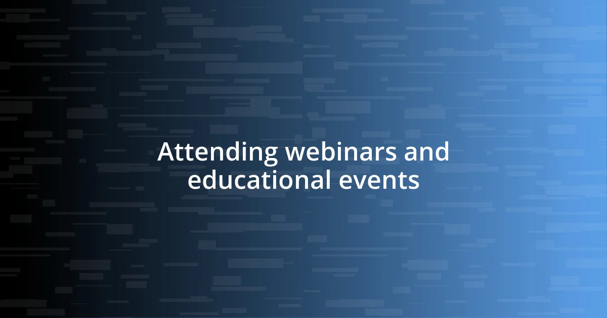 Attending webinars and educational events