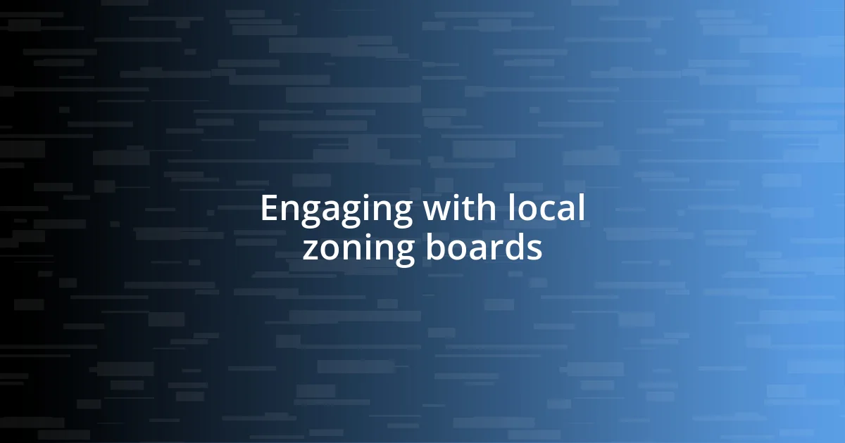 Engaging with local zoning boards