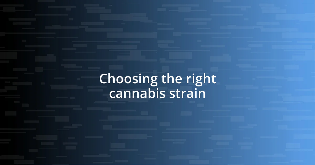 Choosing the right cannabis strain