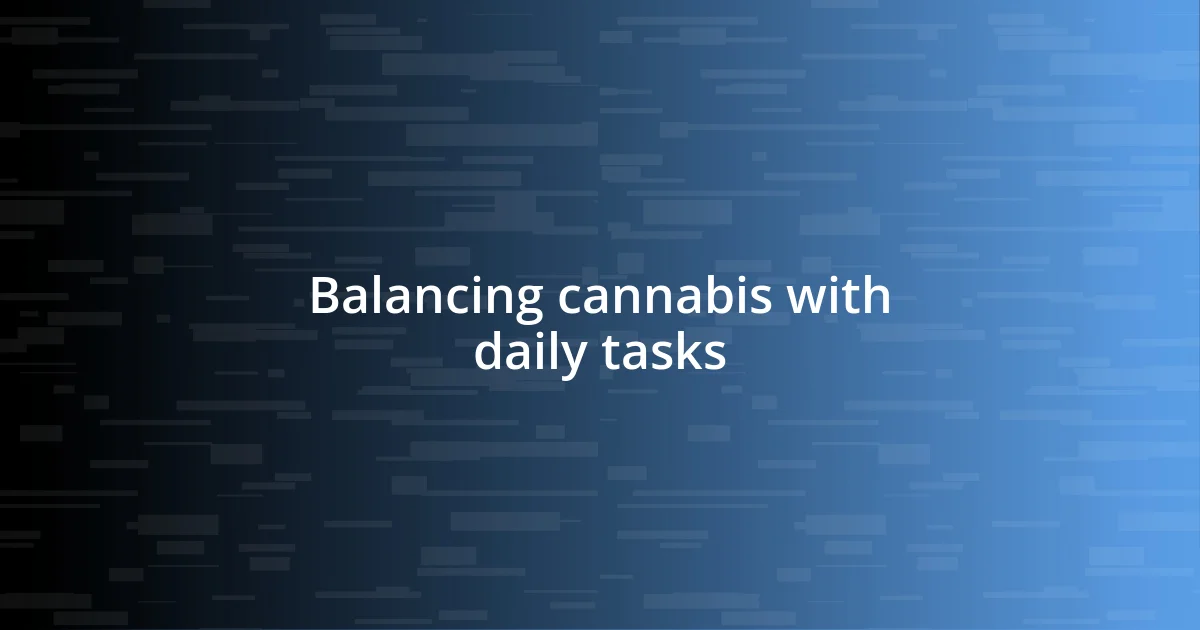 Balancing cannabis with daily tasks