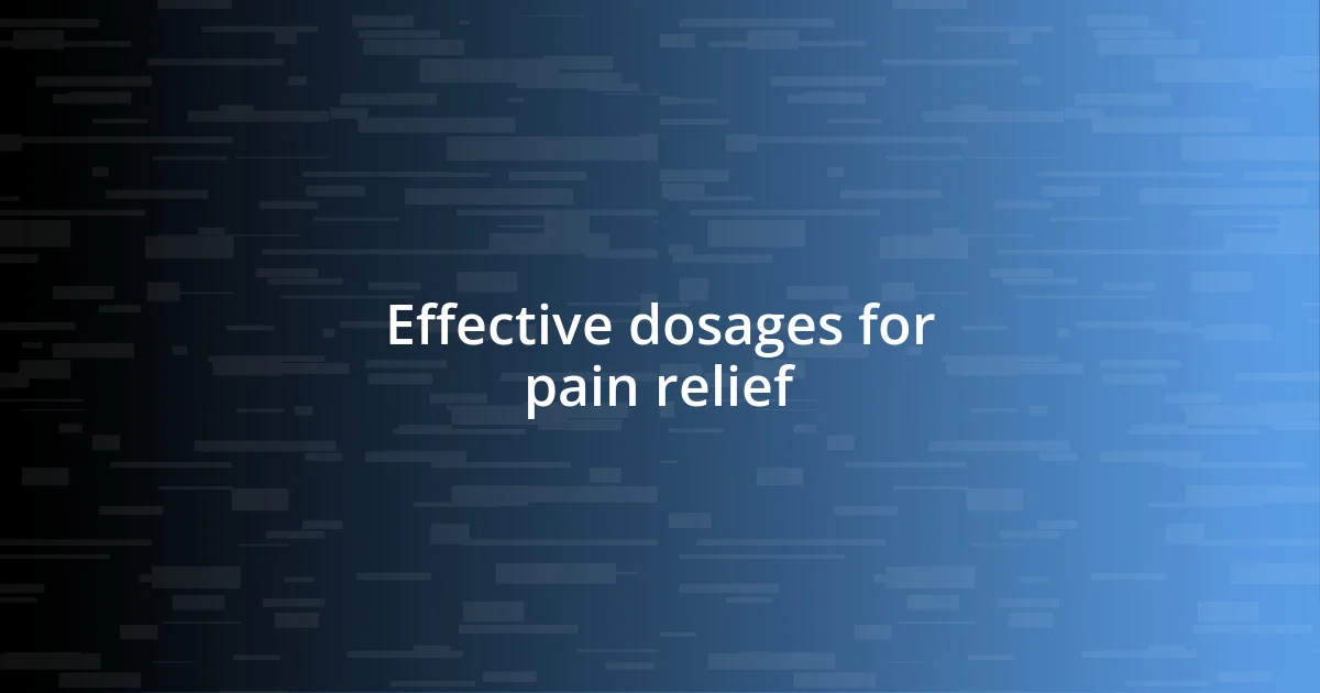 Effective dosages for pain relief