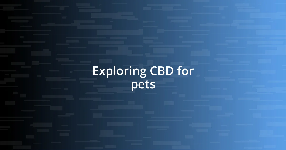 Exploring CBD for pets