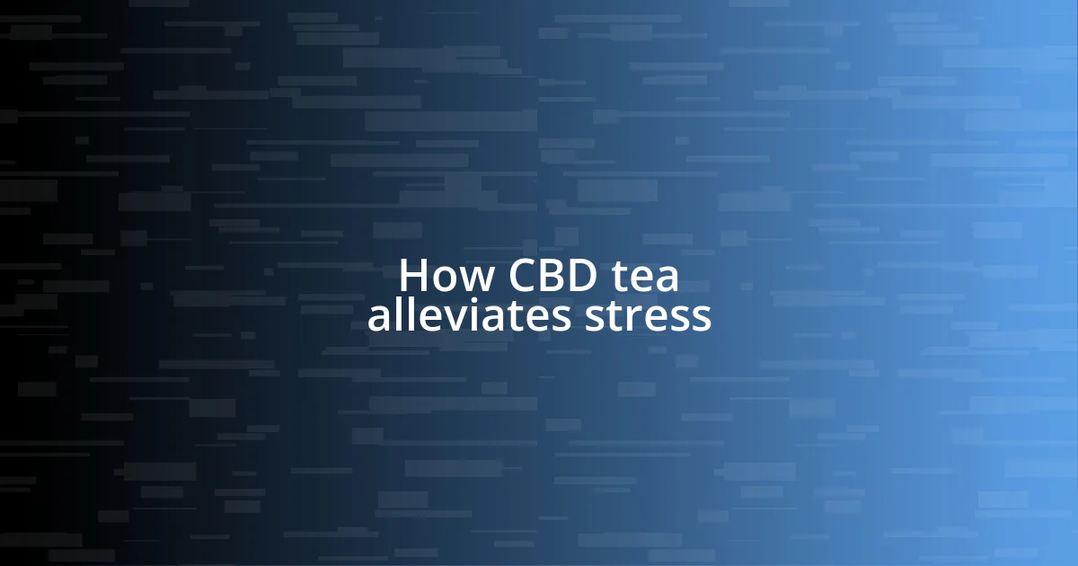 How CBD tea alleviates stress