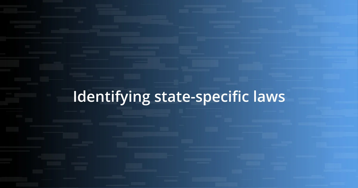 Identifying state-specific laws