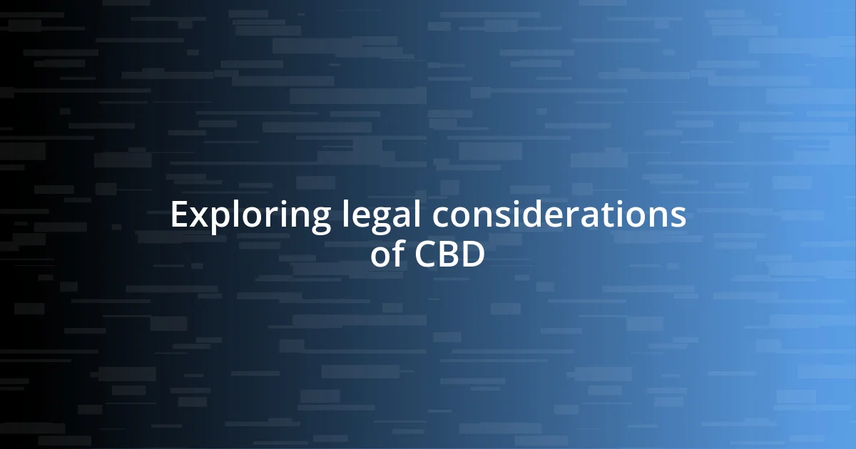 Exploring legal considerations of CBD