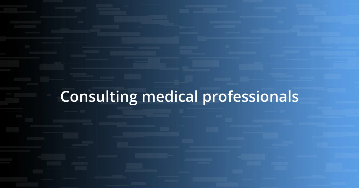 Consulting medical professionals