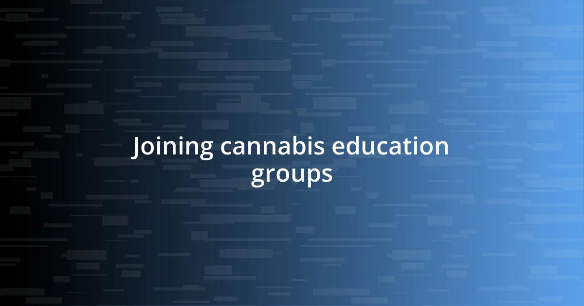 Joining cannabis education groups