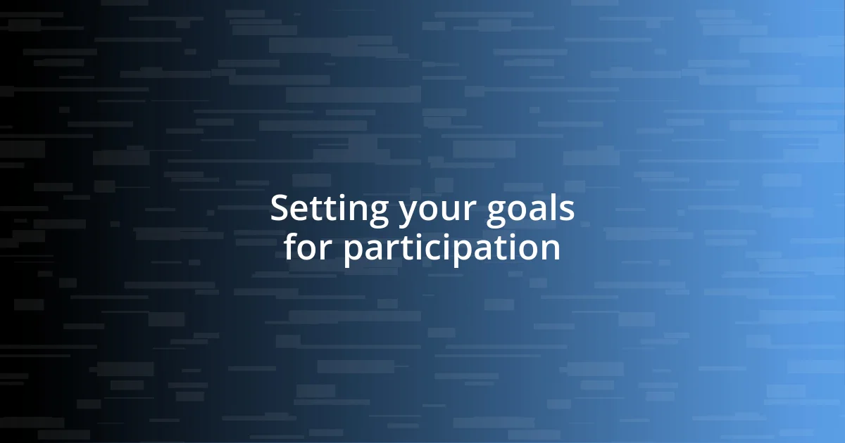 Setting your goals for participation