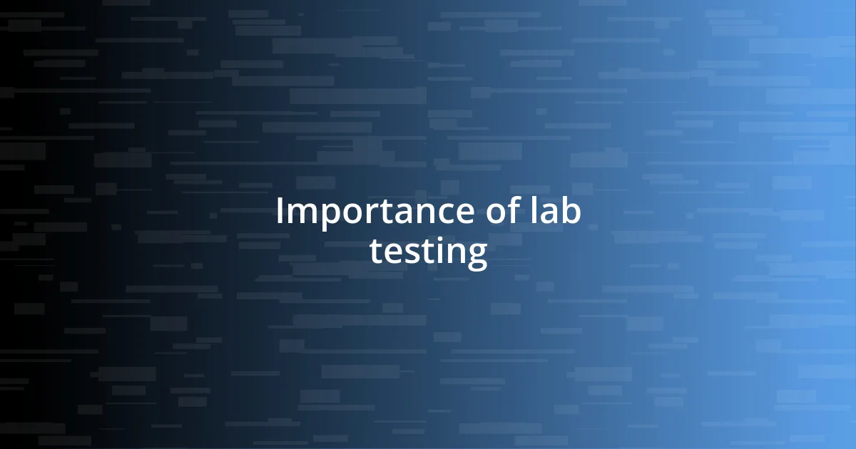 Importance of lab testing