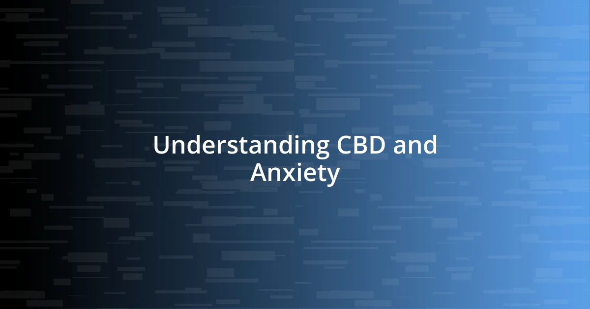 Understanding CBD and Anxiety