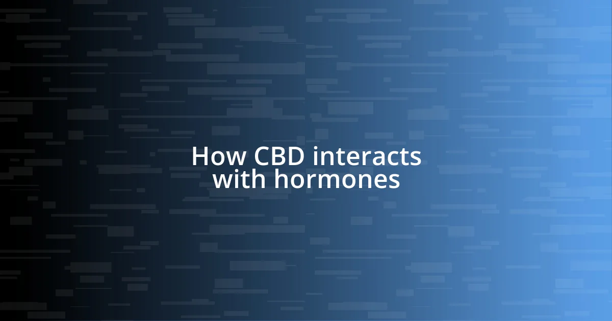 How CBD interacts with hormones