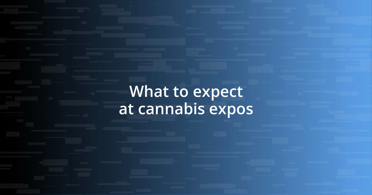 What to expect at cannabis expos