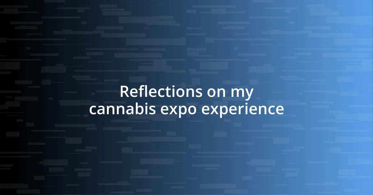 Reflections on my cannabis expo experience