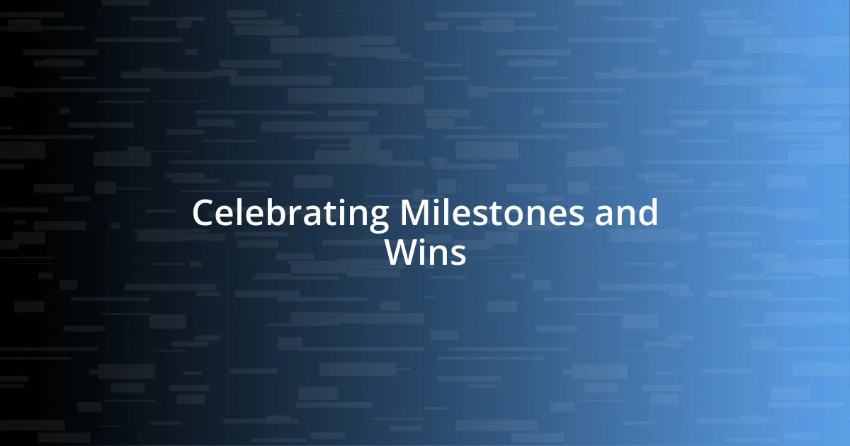 Celebrating Milestones and Wins