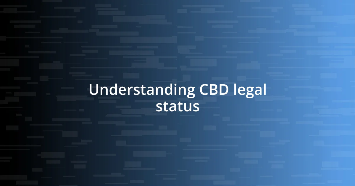 Understanding CBD legal status