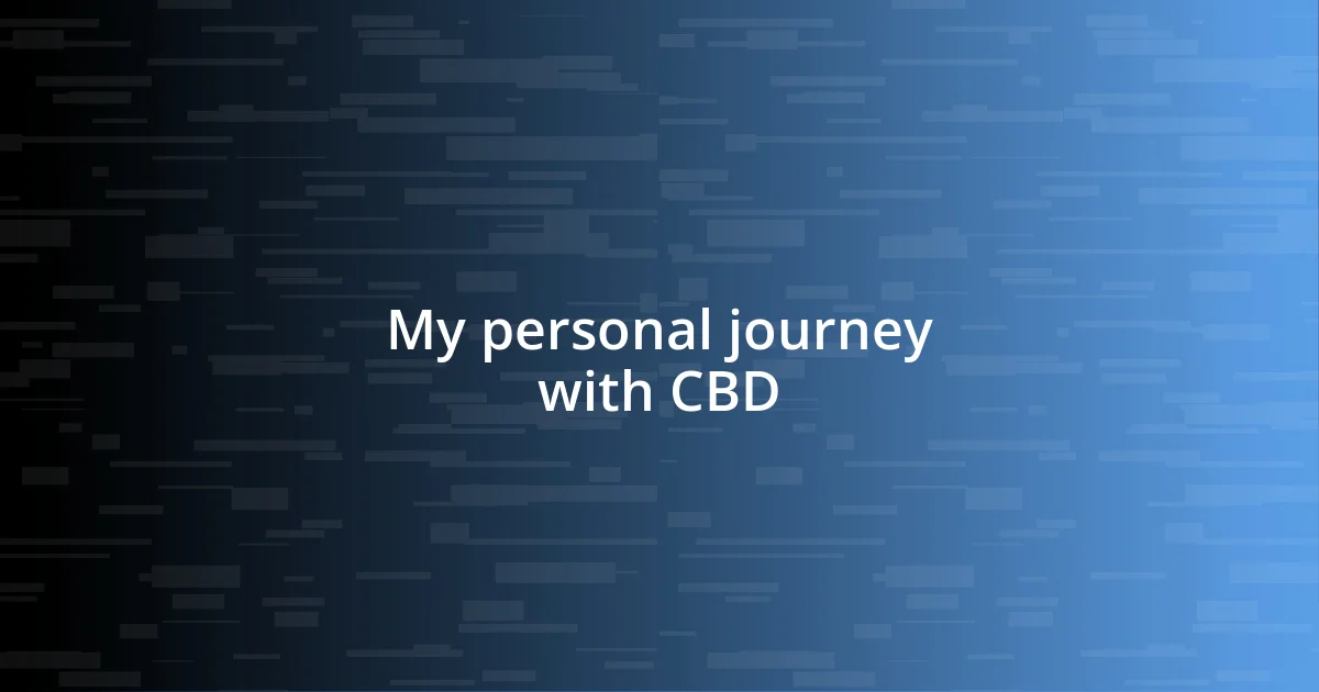 My personal journey with CBD