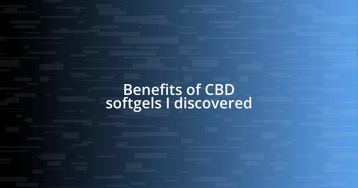 Benefits of CBD softgels I discovered